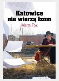 Katowice nie wierzą łzom. Autor: Marta Fox. Dobreksiazki.pl Okładka książki Katowice nie wierzą łzom