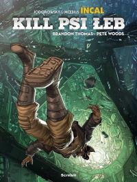 Kill Psi Łeb. Autor: Brandon Thomas, Woods Pete. Dobreksiazki.pl Okładka książki Kill Psi Łeb