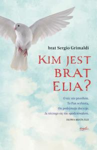 Kim jest brat Elia? wyd. 2. Autor: Sergio Grimaldi. Dobreksiazki.pl Okładka książki Kim jest brat Elia? wyd. 2