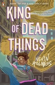 King of Dead Things. Autor: Holness Nevin. Dobreksiazki.pl Okładka książki King of Dead Things