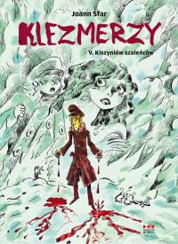 Kiszyniów szaleńcow. Klezmerzy. Tom 5. Autor: Sfar Joann. Dobreksiazki.pl Okładka książki Kiszyniów szaleńcow. Klezmerzy. Tom 5
