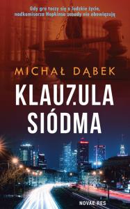 Klauzula siódma. Autor: Michał Dąbek. Dobreksiazki.pl Okładka książki Klauzula siódma