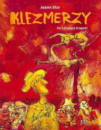 Klezmerzy T.4 Latający trapez!. Autor: Sfar Joann. Dobreksiazki.pl Okładka książki Klezmerzy T.4 Latający trapez!