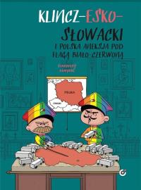 Klincz-Esko-Słowacki i polska aneksja pod flagą biało-czerwoną. Autor: Martin Sinkovsky, Jan Pomykać. Dobreksiazki.pl Okładka książki Klincz-Esko-Słowacki i polska aneksja pod flagą biało-czerwoną