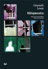 Klitajmestra. Autor: Lewis Gwyneth. Dobreksiazki.pl Okładka książki Klitajmestra