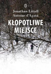 Kłopotliwe miejsce. Autor: Jonathan Littell, d'Agata Antoine. Dobreksiazki.pl Okładka książki Kłopotliwe miejsce