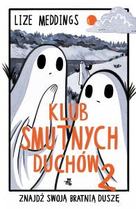 Klub Smutnych Duchów Tom 2. Autor: Lize Meddings. Dobreksiazki.pl Okładka książki Klub Smutnych Duchów Tom 2