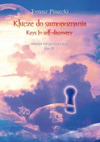 Klucze do samopoznania - Keys to self-discovery. Autor: Piasecki Tomasz. Dobreksiazki.pl Okładka książki Klucze do samopoznania - Keys to self-discovery