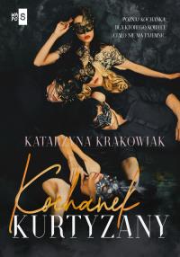 Kochanek kurtyzany. Tom 2. Autor: Katarzyna Krakowiak. Dobreksiazki.pl Okładka książki Kochanek kurtyzany. Tom 2