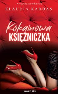 Kokainowa księżniczka. Autor: Klaudia Kardas. Dobreksiazki.pl Okładka książki Kokainowa księżniczka