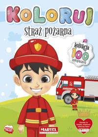 Koloruj. Straż pożarna. Autor: Opracowanie zbiorowe. Dobreksiazki.pl Okładka książki Koloruj. Straż pożarna