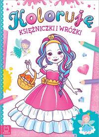 Koloruję księżniczki i wróżki. Autor: Opracowanie zbiorowe. Dobreksiazki.pl Okładka książki Koloruję księżniczki i wróżki