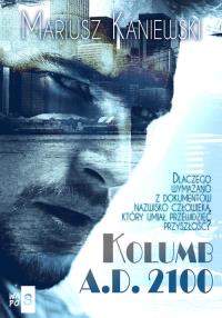 Kolumb A.D. 2100 - uszkodzone. Autor: Mariusz Kaniewski. Dobreksiazki.pl Okładka książki Kolumb A.D. 2100 - uszkodzone
