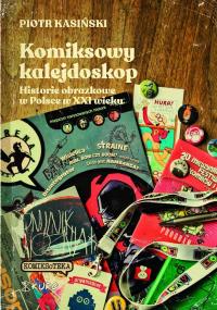 Komiksowy kalejdoskop. Autor: Piotr Kasiński. Dobreksiazki.pl Okładka książki Komiksowy kalejdoskop