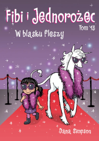 Komiksy są super! Fibi i Jednorożec. W blasku fleszy. Tom 13. Autor: Dana Simpson. Dobreksiazki.pl Okładka książki Komiksy są super! Fibi i Jednorożec. W blasku fleszy. Tom 13