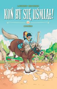 Koń by się uśmiał! Ale Jazda! Tom 1. Autor: Irena Brignull. Dobreksiazki.pl Okładka książki Koń by się uśmiał! Ale Jazda! Tom 1