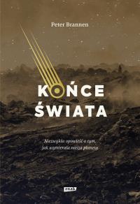 Końce świata. Niezwykła opowieść o tym, jak wymierała nasza planeta. Autor: Peter Brannen. Dobreksiazki.pl Okładka książki Końce świata. Niezwykła opowieść o tym, jak wymierała nasza planeta