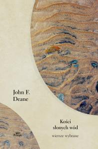 Kości słonych wód. Wiersze wybrane. Autor: John K. Deane. Dobreksiazki.pl Okładka książki Kości słonych wód. Wiersze wybrane