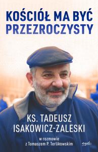 Kościół ma być przezroczysty wyd. 2024. Autor: Tadeusz Isakowicz-Zaleski. Dobreksiazki.pl Okładka książki Kościół ma być przezroczysty wyd. 2024