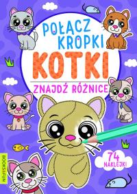Kotki. Połącz kropki, znajdź różnicę. Autor: Opracowanie zbiorowe. Dobreksiazki.pl Okładka książki Kotki. Połącz kropki, znajdź różnicę