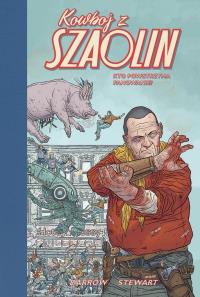 Kowboj z Szaolin - 3 - Kto powstrzyma panowanie?. Autor: Geof Darrow. Dobreksiazki.pl Okładka książki Kowboj z Szaolin - 3 - Kto powstrzyma panowanie?