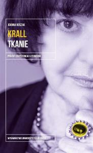 Krall. Tkanie. Autor: Roszak Joanna. Dobreksiazki.pl Okładka książki Krall. Tkanie
