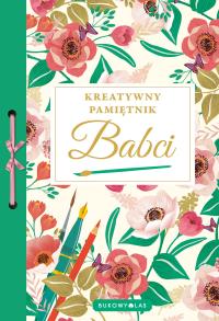 Kreatywny pamiętnik Babci. Autor: Opracowanie zbiorowe. Dobreksiazki.pl Okładka książki Kreatywny pamiętnik Babci