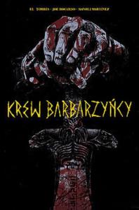 Krew Barbarzyńcy. Autor: El Torres. Dobreksiazki.pl Okładka książki Krew Barbarzyńcy
