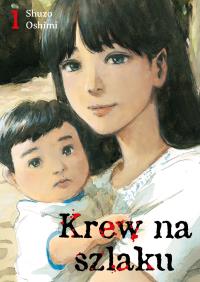 Krew na szlaku. Tom 1. Autor: Oshimi Shuzo. Dobreksiazki.pl Okładka książki Krew na szlaku. Tom 1
