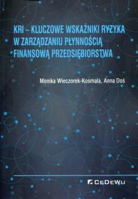 KRI - Kluczowe wskaźniki ryzyka w zarządzaniu.... Autor: Wieczorek-Kosmala Monika, Doś Anna. Dobreksiazki.pl Okładka książki KRI - Kluczowe wskaźniki ryzyka w zarządzaniu...