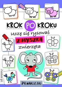 Krok po kroku. Uczę się rysować z Myszką zwierzęta. Autor: Opracowanie zbiorowe. Dobreksiazki.pl Okładka książki Krok po kroku. Uczę się rysować z Myszką zwierzęta
