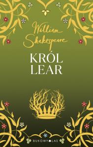 Król Lear. Autor: William Shakespeare. Dobreksiazki.pl Okładka książki Król Lear