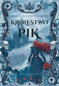 Królestwo Pik. Autor: Weronika Ancerowicz. Dobreksiazki.pl Okładka książki Królestwo Pik