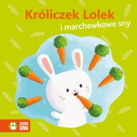 Króliczek Lolek i marchewkowe sny. Wiosenne bajeczki. Autor: Opracowanie zbiorowe. Dobreksiazki.pl Okładka książki Króliczek Lolek i marchewkowe sny. Wiosenne bajeczki