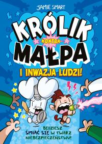 Królik kontra Małpa i inwazja ludzi T.2. Autor: Smart Jamie, Mateusz Lis. Dobreksiazki.pl Okładka książki Królik kontra Małpa i inwazja ludzi T.2