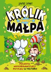 Królik kontra Małpa T.1. Autor: Smart Jamie, Mateusz Lis. Dobreksiazki.pl Okładka książki Królik kontra Małpa T.1