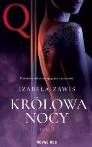Królowa nocy. Tom 2. Autor: Zawis Izabela. Dobreksiazki.pl Okładka książki Królowa nocy. Tom 2