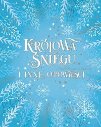Królowa Śniegu i inne opowieści - uszkodzone. Autor: Hans Christan Andersen. Dobreksiazki.pl Okładka książki Królowa Śniegu i inne opowieści - uszkodzone
