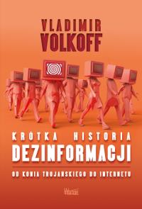 Krótka historia dezinformacji. Autor: Volkoff Vladimir. Dobreksiazki.pl Okładka książki Krótka historia dezinformacji