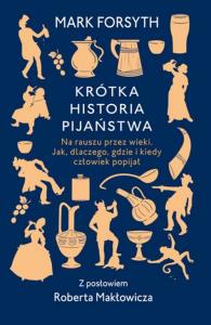 Krótka historia pijaństwa. Autor: Forsyth Mark. Dobreksiazki.pl Okładka książki Krótka historia pijaństwa