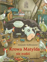 Krowa Matylda się nudzi w.2. Autor: Alexander Steffensmeier. Dobreksiazki.pl Okładka książki Krowa Matylda się nudzi w.2