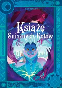 Książę Śnieżnych Kotów. Tom 1. Autor: Dina Norlund. Dobreksiazki.pl Okładka książki Książę Śnieżnych Kotów. Tom 1