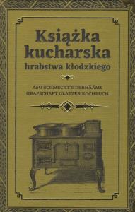 Książka kucharska hrabstwa kłodzkiego. Autor: Praca zbiorowa. Dobreksiazki.pl Okładka książki Książka kucharska hrabstwa kłodzkiego