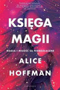 Księga magii. Autor: Hoffman Alice. Dobreksiazki.pl Okładka książki Księga magii