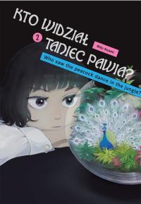 Kto widział Taniec pawia. Tom 2. Autor: Rito Asami. Dobreksiazki.pl Okładka książki Kto widział Taniec pawia. Tom 2