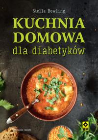 Kuchnia domowa dla diabetyków. Autor: Bowling Stella. Dobreksiazki.pl Okładka książki Kuchnia domowa dla diabetyków