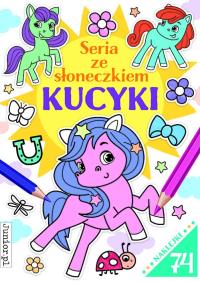 Kucyki. Seria ze słoneczkiem. Autor: Opracowanie zbiorowe. Dobreksiazki.pl Okładka książki Kucyki. Seria ze słoneczkiem