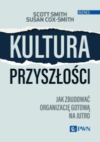 Kultura przyszłości. Autor: Smith Scott, Cox-Smith Susan. Dobreksiazki.pl Okładka książki Kultura przyszłości