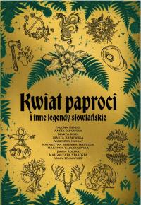 Kwiat paproci i inne legendy słowiańskie. Autor: Praca zbiorowa. Dobreksiazki.pl Okładka książki Kwiat paproci i inne legendy słowiańskie
