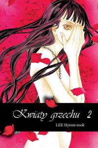Kwiaty grzechu #2. Autor: Hyeon-sook Lee. Dobreksiazki.pl Okładka książki Kwiaty grzechu #2
